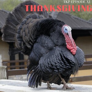 TKP Ep.11 - Thanksgiving
