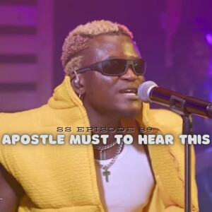 SS Ep.89 - Apostle must to hear this