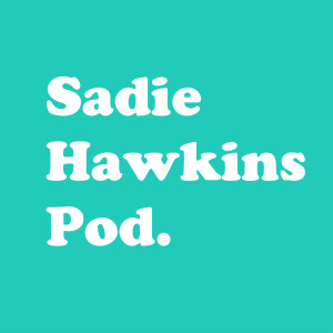 Our Newest Podcast Ever - Episode 17 - Sadie Hawkins Pod crossover episode! (Five Iron Frenzy Is Either Dead Or Dying)