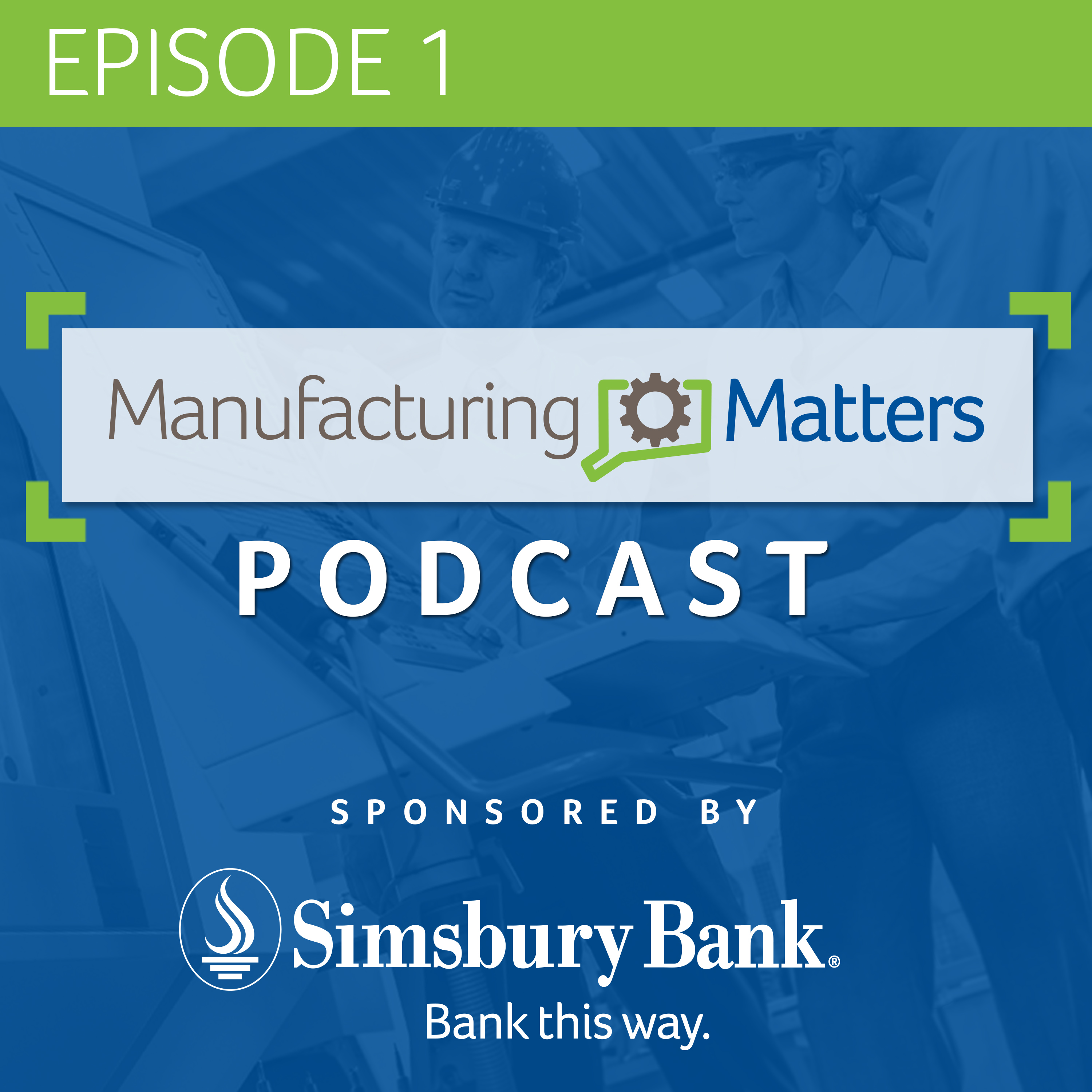 Episode 1 – Skilled Workforce Development in Manufacturing (Part 1)