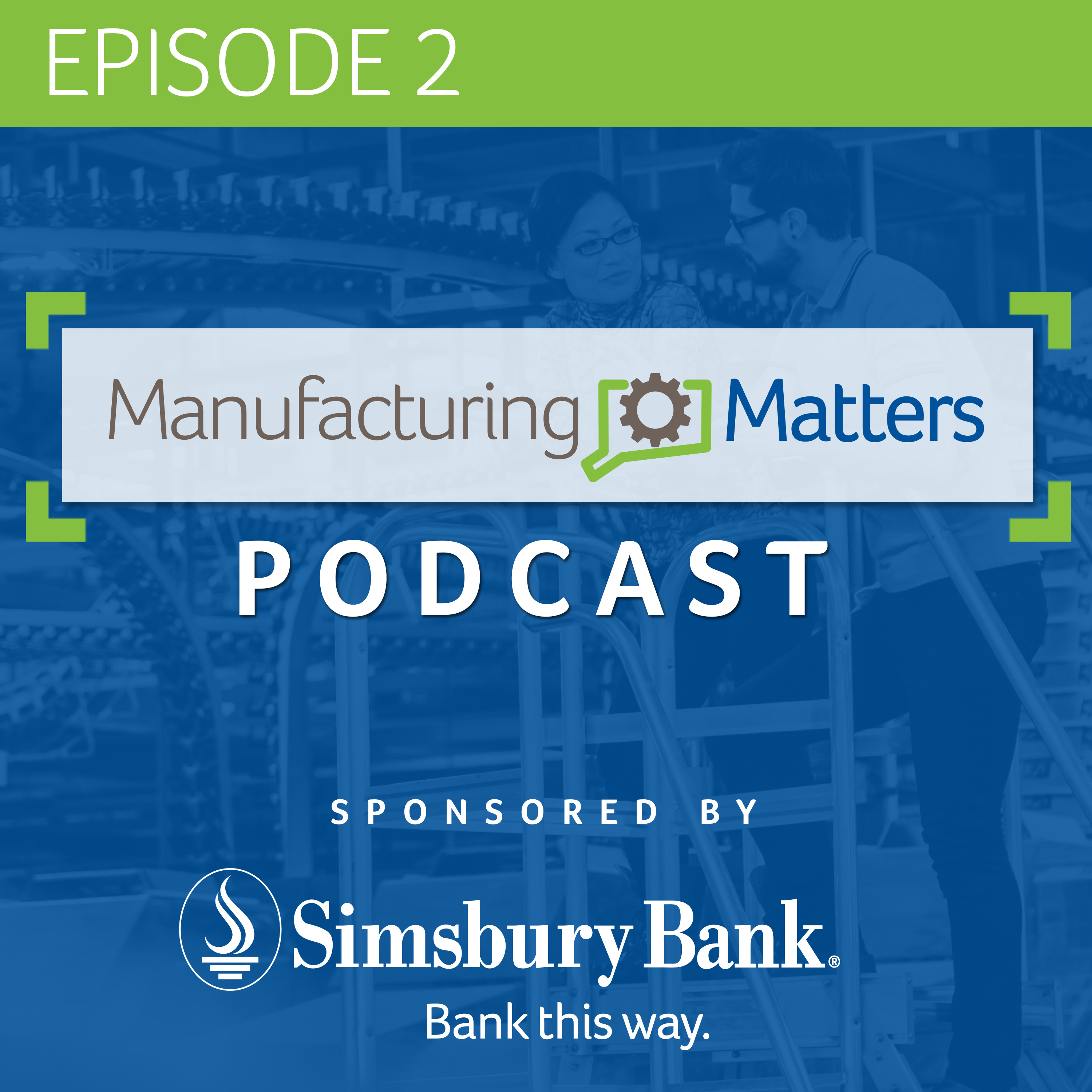 Episode 2 – Skilled Workforce Development in Manufacturing (Part 2)