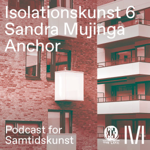 Isolationskunst 6: 'Anchor' af Sandra Mujinga