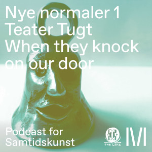 Nye normaler 1: ’When they knock on our door’ af Teater Tugt