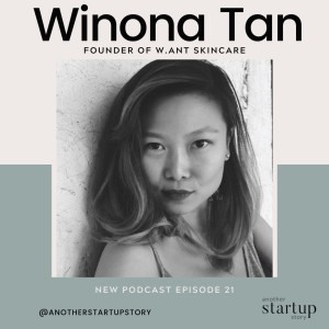 Episode 21: Building a skincare E-Commerce brand and running it solo with W.ANT founder Winona Tan 