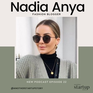 Episode 22: Growing your Social Platform and owning a clothing collection with Fashion Blogger Nadia Anya