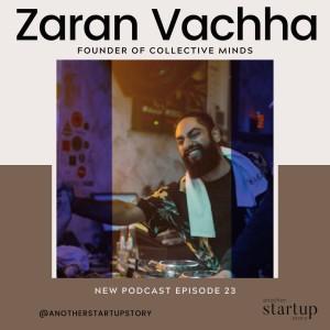 Episode 23: Redefining the touring and music industry with Collective Minds founder, Zaran Vachha