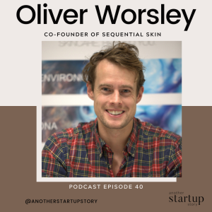 Episode 40: Building the World’s first science-backed Skin Analysis of your Genetics and Skin Microbiome with Co-Founder of Sequential Skin, Oliver Worsley