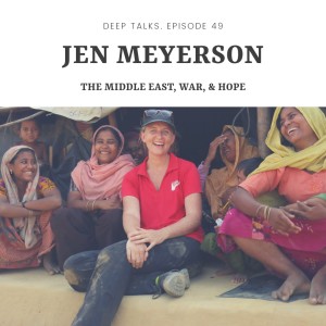 Ep 49: Jen Meyerson- The Middle East, War, & Hope