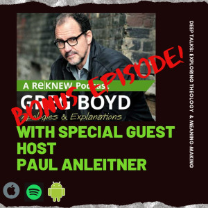 Ep 20: Greg Boyd Bonus Episode!