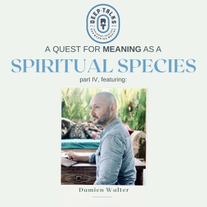 Spiritual Species (Part 4)- Damien Walter | Transcendence & Story