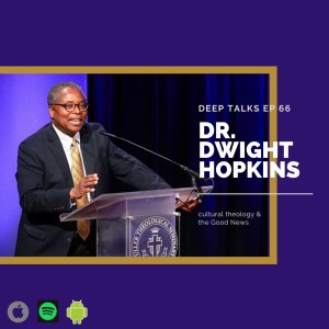 Dwight Hopkins | Black Theologian Raised in Segregation | Liberation Theology & The Good News