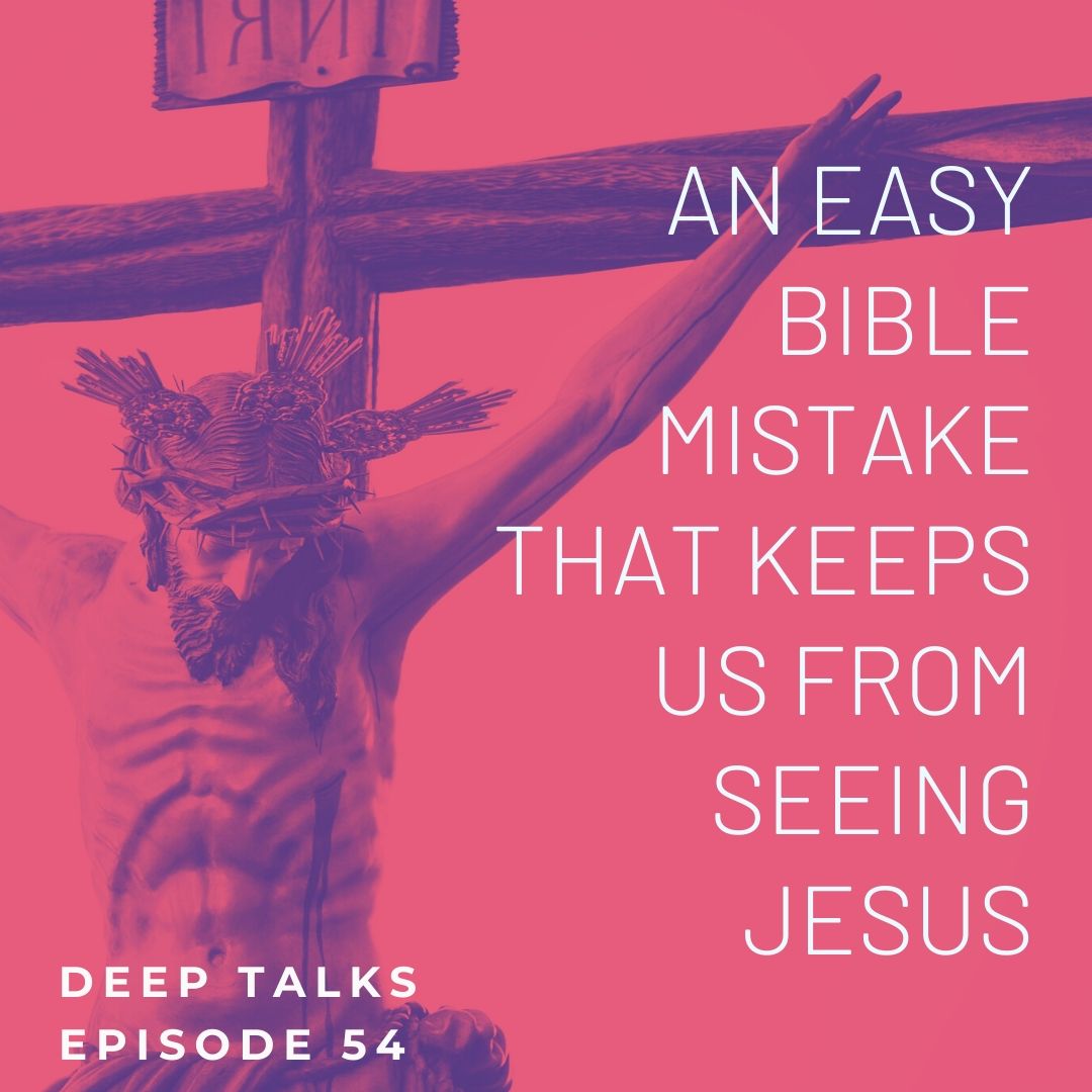 ep-54-an-easy-bible-mistake-that-keeps-us-from-seeing-jesus