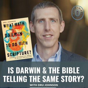 Dru Johnson | Is Darwin and the Bible Telling the Same Story?
