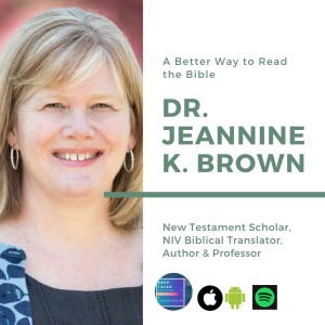 Dr. Jeannine K. Brown- A Better Way to Read the Bible