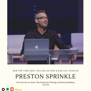 Ep 15: Preston Sprinkle Conversation / non-violence, hell, and moving from what we believe to why we believe