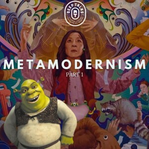 Metamodernism, Part 1 | What’s happening & why is this happening?