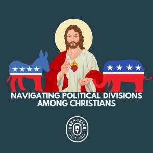 Navigating Political Divisions Among Christians