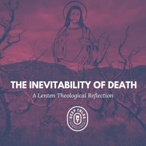 The Inevitability of Death: A Lenten Theological Reflection