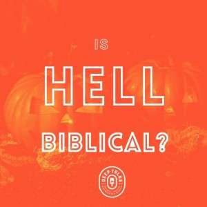 Is Hell Biblical?