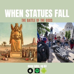 Ep 63: When Statues Fall- The Battle of the Gods, Revisited