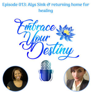 Episode 013: Alys Sink & returning home for healing 