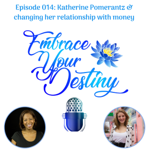 Episode 014: Katherine Pomerantz & changing her relationship with money