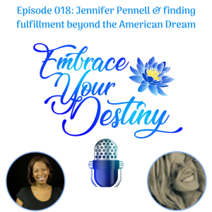 Episode 018: Jennifer Pennell & finding fulfillment beyond the American Dream
