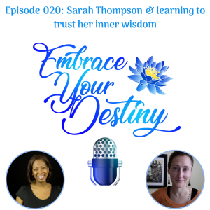 Episode 020: Sarah Thompson & learning to trust her inner wisdom