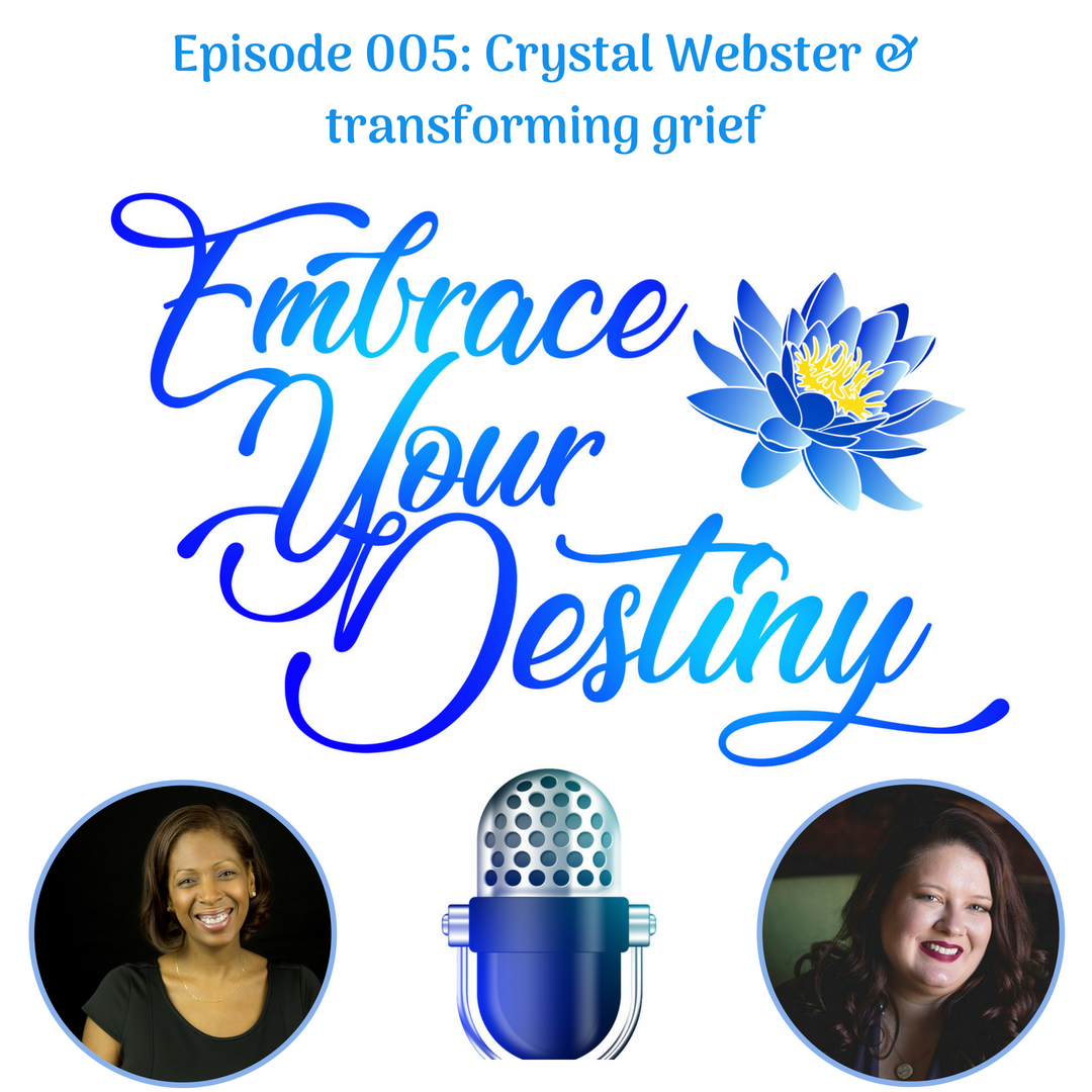 Episode 005: Crystal Webster & transforming grief