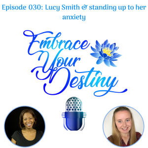 Episode 030: Lucy Smith & standing up to her anxiety