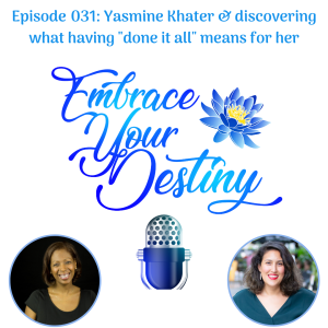 Episode 031: Yasmine Khater & discovering what having "done it all" means to her