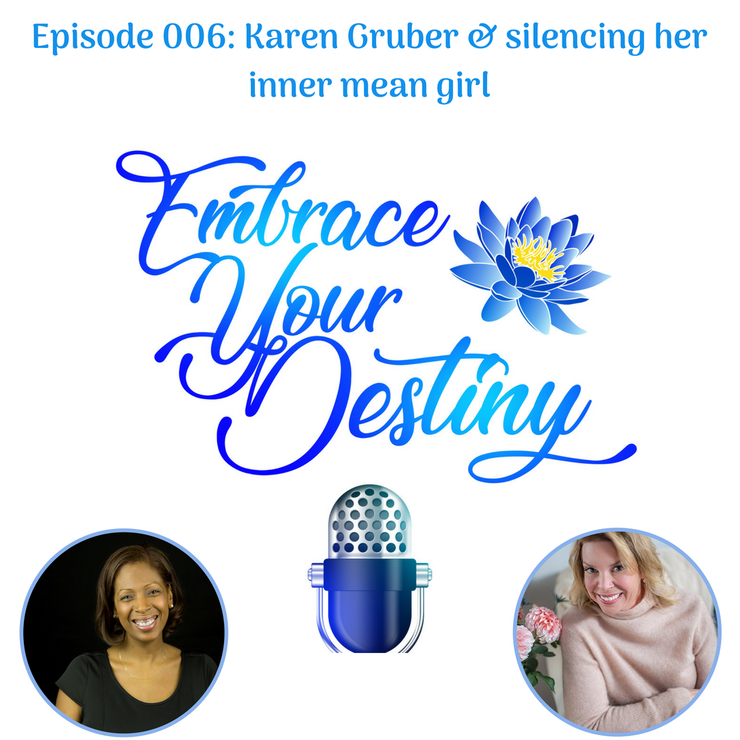 Episode 006: Karen Gruber & silencing her inner mean girl