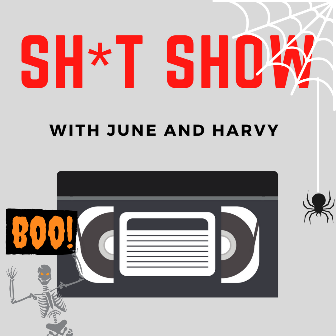 Sh*t Show with June and Harvy