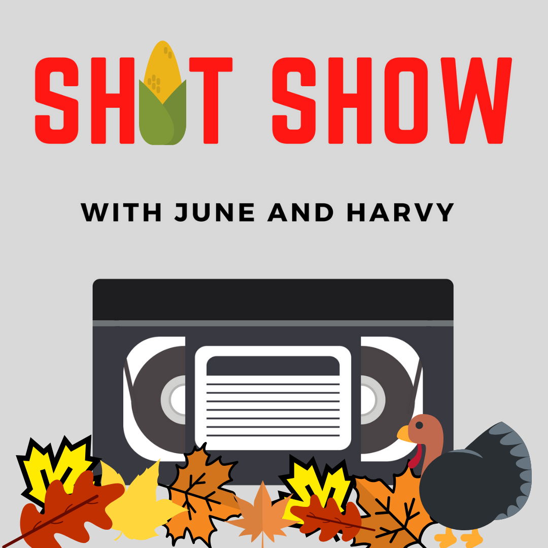 Sh*t Show with June and Harvy