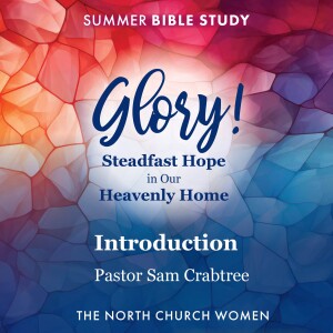 Glory! Summer Bible Study Introduction | Pastor Sam Crabtree | 6.12.24