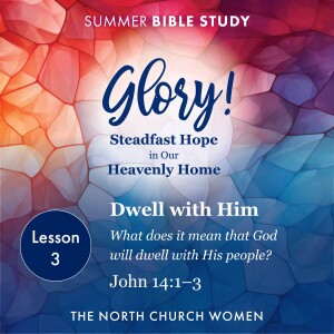 Glory! Lesson 3 | John 14:1–3 | Liz Stein 7.10.24