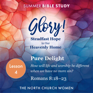 Glory! Lesson 4 | Romans 8:18–23 | Kristin Tabb 7.17.24