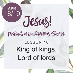 Jesus! Week 10: King of kings | Lord of lords (Pam Larson with Beth Nordquist)