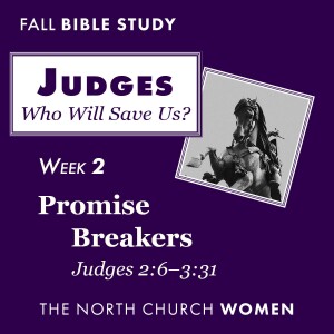 Judges Week 2: Promise Breakers, Judges 2:6–3:31 | Charisse Compton