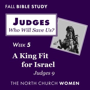 Judges Week 5: A King Fit for Israel | Judges 9 | Charisse Compton