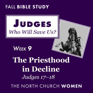 Judges Week 9: A Priesthood in Decline | Judges 17 & 18 | Kïrsten Christianson