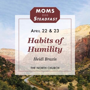 Habits of Humility | Heidi Brazis | MOMS 4.2324
