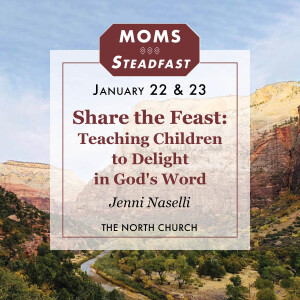 Share the Feast: Teaching Your Children to Delight in God’s Word, Jenni Naselli, MOMS 1.22.24