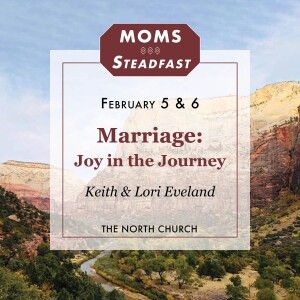 Marriage: Joy in the Journey, Keith & Lori Eveland, MOMS 2.6.24