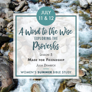 A Word to the Wise: Exploring the Proverbs, L5, Julia Dembeck 7.12.23