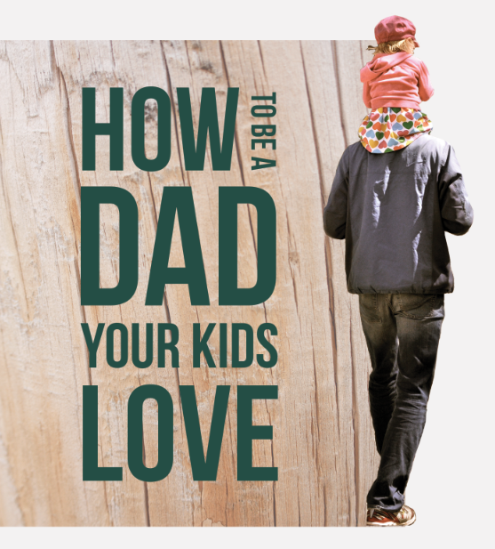 (Fathers Day) How to Be a Dad Your Kids Will Love
