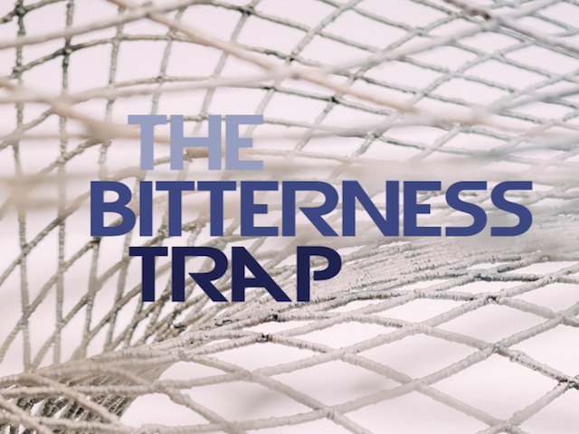 The Bitterness Trap