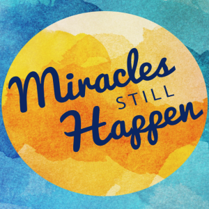 (Easter 2019) - Miracles Still Happen