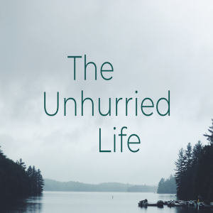 The Unhurried Life