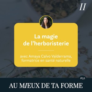 La magie de l’herboristerie avec Amaya Calvo Valderrama